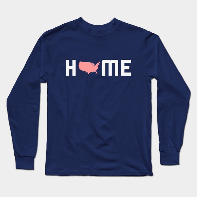 Home is called America T-Shirt Long Sleeve T-Shirt by happinessinatee